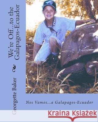 We're Off...to the Galapagos-Ecuador: Nos Vamos...a Galapagos-Ecuador Georgette Baker Patty And Tim Tidwell Desiree And Jeff Millikan 9781892306197 Cantemos-Bilingual Books and Music