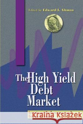 The High-Yield Debt Market: Investment Performance and Economic Impact Altman, Edward I. 9781893122017 Beard Books