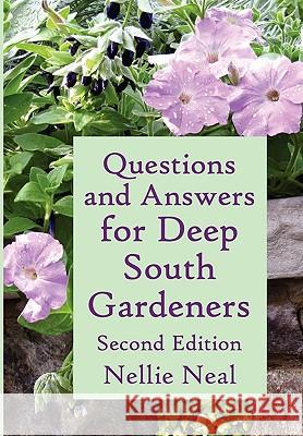 Questions and Answers for Deep South Gardeners, Second Edition Nellie Neal, Betty Mackey 9781893443174 B. B.Mackey Books