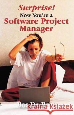 Surprise! Now You're a Software Project Manager Bas d 9781895186758 Multi-Media Publications Inc