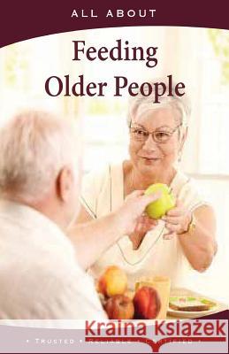 All About Feeding Older People Flynn M. B. a., Laura 9781896616698 Mediscript Communications, Inc