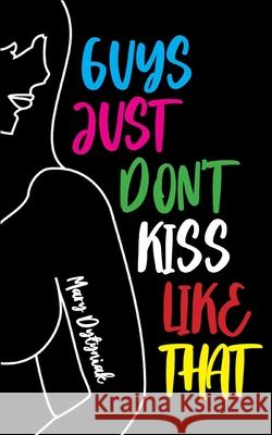 Guys Just Don't Kiss Like That Mary Dytyniak 9781897161821 Life Rattle Press