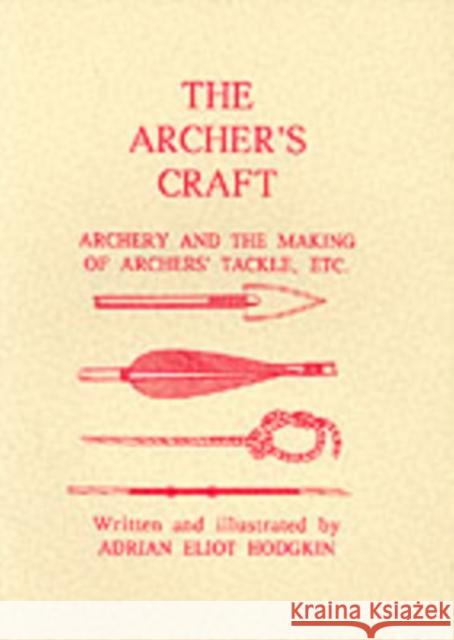 The Archer's Craft Adrian Eliot Hodgkin 9781897853801 Llanerch Press