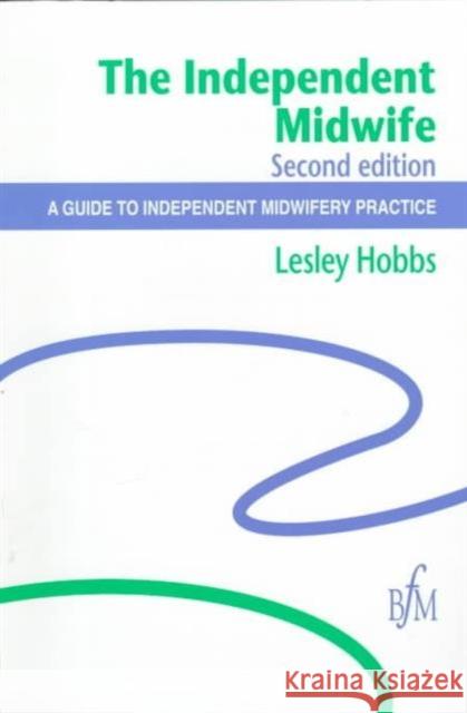 The Independent Midwife Lesley Hobbs Hobbs 9781898507598 Books for Midwives PR