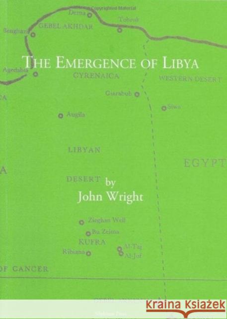 The Emergence of Libya John Wright 9781900971065 Society for Libyan Studies