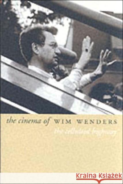 The Cinema of Wim Wenders: The Celluloid Highway Graf, Alexander 9781903364291 0