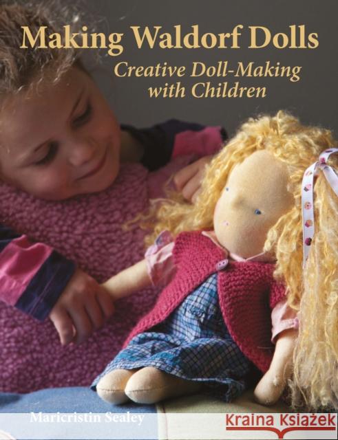 Making Waldorf Dolls Maricristin Sealey 9781903458587 Hawthorn Press