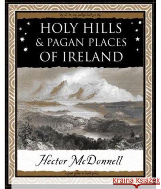 Holy Hills and Pagan Places of Ireland Hector McDonnell 9781904263623 Wooden Books