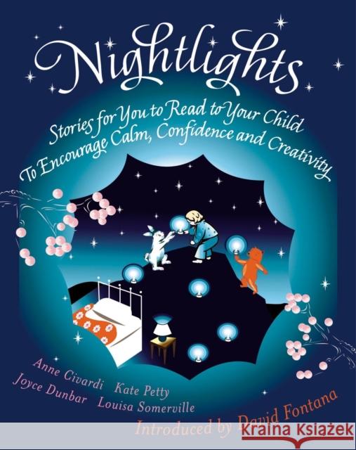 Nightlights: Stories for You to Read to Your Child - To Encourage Calm, Confidence and Creativity Chivardi, Anne 9781904292883 0