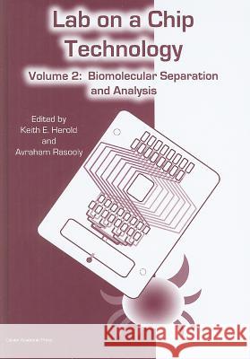Lab-on-a-Chip Technology (Vol. 2): Biomolecular Separation and Analysis Herold, Keith E. 9781904455479 Caister Academic Press