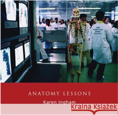 Anatomy Lessons Karen Ingham Professor Bernard Moxham 9781904587149 Dewi Lewis Publishing