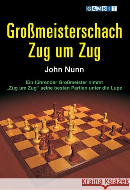 Grossmeisterschach Zug Um Zug John Nunn 9781904600510 Gambit Publications Ltd