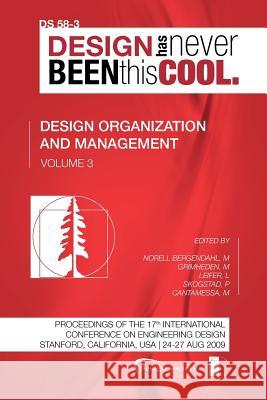 Proceedings of ICED'09, Volume 3, Design Organization and Management Margareta Norel Martin Grimheden Larry Leifer 9781904670070 Design Society