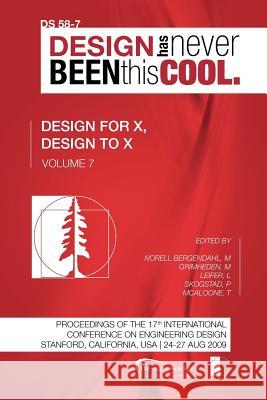 Proceedings of ICED'09, Volume 7, Design for X, Design to X Margareta Norel Martin Grimheden Larry Leifer 9781904670117 Design Society