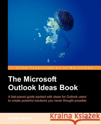 The Microsoft Outlook Ideas Book B. March 9781904811701 Packt Publishing