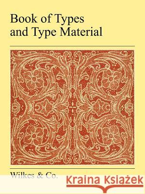 Book of Types and Type Material Wilkes &. Co 9781905217397 Jeremy Mills Publishing