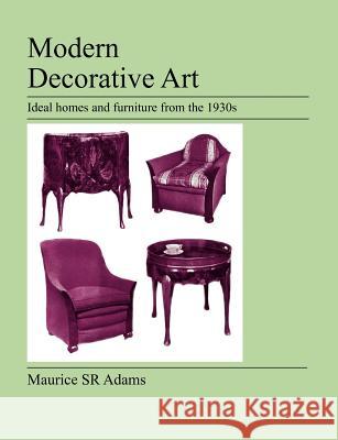 Modern Decorative Art Maurice Sr. Adams 9781905217632 Jeremy Mills Publishing