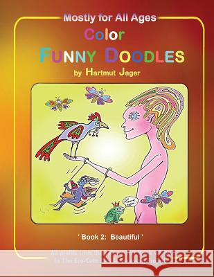 Color Funny Doodles Colouring Book: Book Two: Beautiful Hartmut Jager 9781905747399 My Fat Fox
