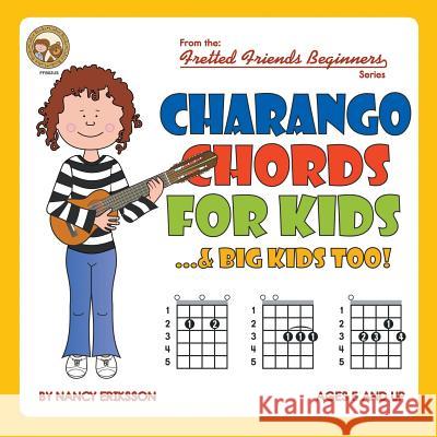 Charango Chords for Kids...& Big Kids Too! Nancy Eriksson 9781906207830 Cabot Books