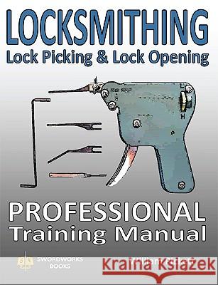 Locksmithing, Lock Picking & Lock Opening: Professional Training Manual Picket, William 9781906512439 Swordworks