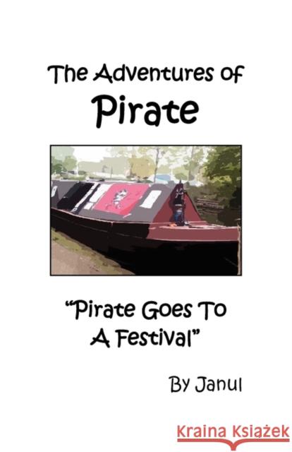The Adventures of Pirate - Pirate Goes to a Festival Janul 9781906921132 Janul Publications