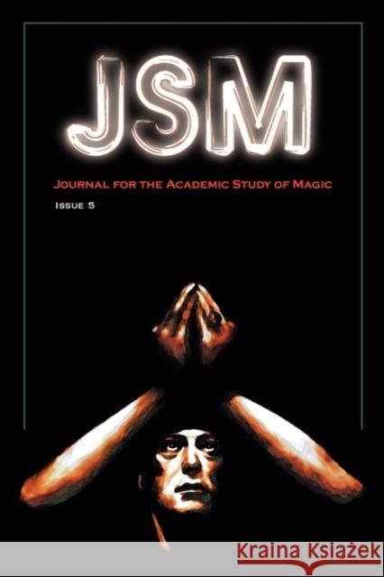 Journal for the Academic Study of Magic: Issue 5 S J Graf, A Hale, David Evans 9781906958015 Mandrake of Oxford