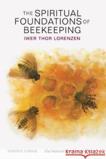 The Spiritual Foundations of Beekeeping  9781906999988 TEMPLE LODGE
