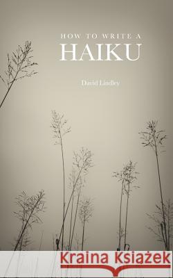 How to Write a Haiku David Lindley 9781907100055 Verborum Editions