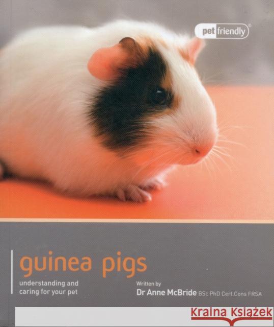 Guinea Pig - Pet Friendly Mc Bride, Dr Anne 9781907337031 Magnet & Steel Publishing Ltd
