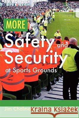 More Safety and Security at Sports Grounds Jim Chalmers, Steve Frosdick 9781907611988 Paragon Publishing