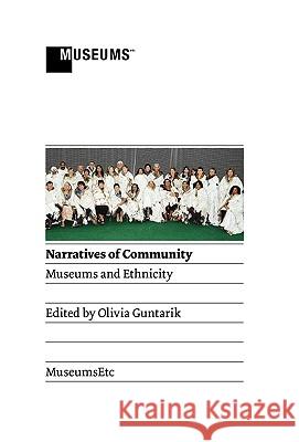 Narratives of Community: Museums and Ethnicity Olivia Guntarik 9781907697050 MuseumsEtc