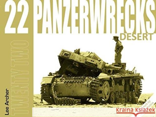 Panzerwrecks 22: Desert Lee Archer Felipe Rodna 9781908032188 Panzerwrecks