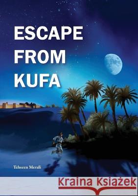 Escape From Kufa Tehseen Merali   9781908110909 Sun Behind the Cloud Publications Ltd