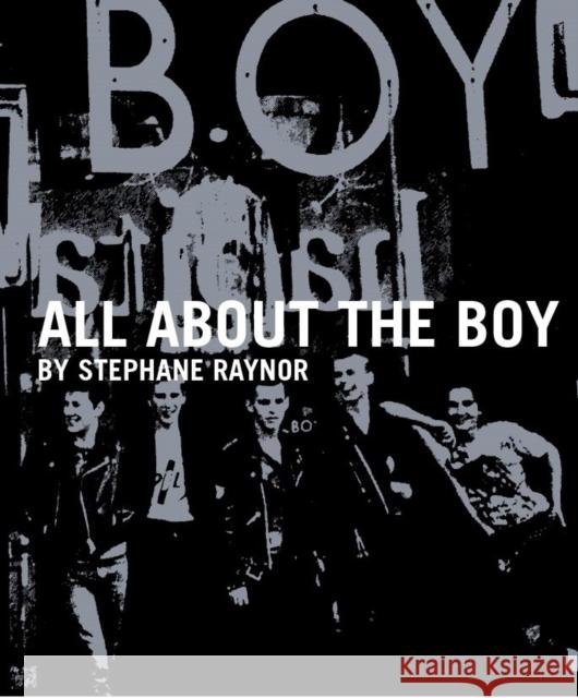 All about the Boy Stephane Raynor 9781908211651 Carpet Bombing Culture