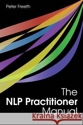 The NLP Practitioner Manual Peter Freeth Stepheni Smith 9781908293039 Cgw