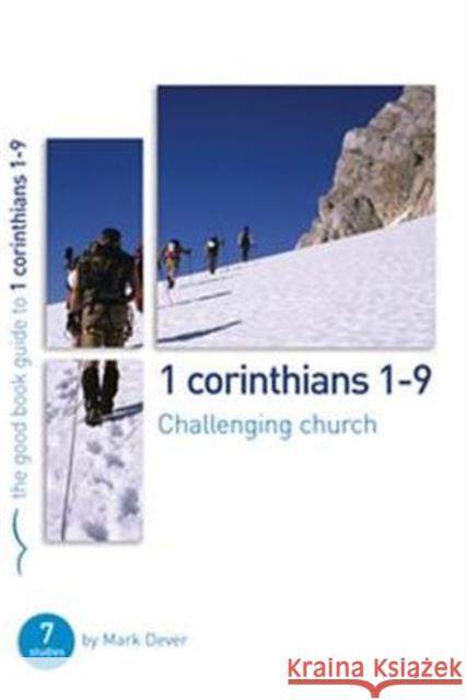 1 Corinthians 1-9: Challenging church: 7 studies for individuals or groups Mark Dever 9781908317681 Good Book Co