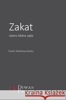 Zakat: Islams faldne søjle Abdalhaqq Bewley, Musa Sederquist 9781908892157 Diwan Press