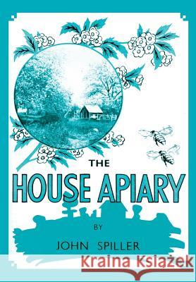The House Apiary John Spiller 9781908904447 Northern Bee Books