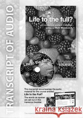 Life to the full? Transcript Matt Woodcock 9781909107229 SPCK Publishing