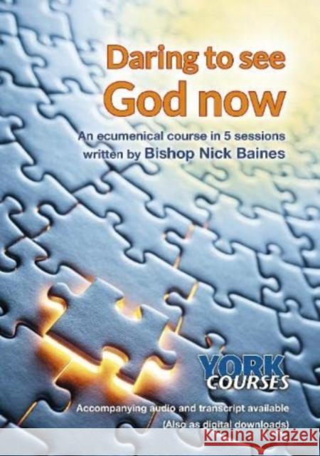 Daring to See God Now: York Courses Baines, Nick 9781909107243 York Courses