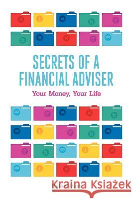 Secrets of a Financial Adviser - Your Money, Your Life West, Helen 9781909193161 Summertime Publishing