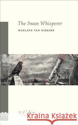 The Swan Whisperer: The Cahier Series 25 Marlene van Niekerk 9781909631106 Sylph Editions