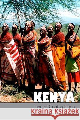 Kenya, Land of Contradiction: Among the Nilotic, Bantu and Cushitic Peoples Roger Stoakley 9781909644977 YouCaxton Publications