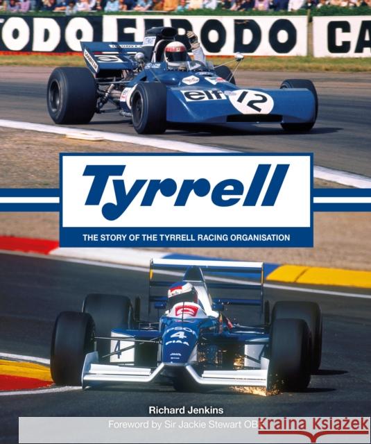 Tyrrell: The Story of the Tyrrell Racing Organisation Richard Jenkins 9781910505670 Evro Publishing
