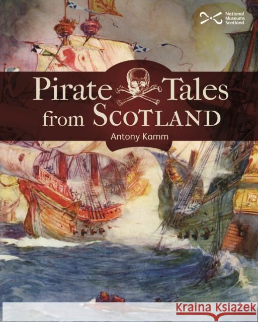 Pirate Tales from Scotland Antony Kamm 9781910682036 NMSE - Publishing Ltd