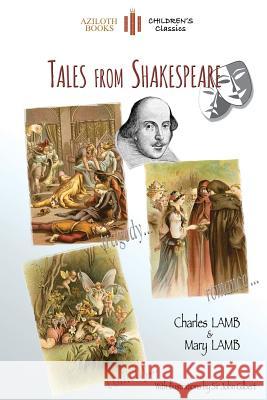 Tales from Shakespeare: With 29 Illustrations by Sir John Gilbert Plus Notes and Authors' Biography (Aziloth Books) Charles Lamb, Mary Lamb 9781911405412 Aziloth Books