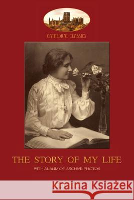 The Story of My Life: With album of 18 archive photos (Aziloth Books) Keller, Helen Adams 9781911405467 Aziloth Books