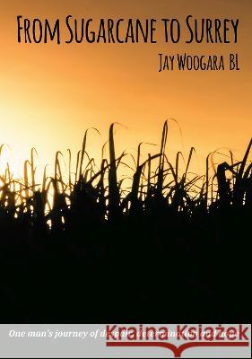 From Sugarcane to Surrey Jay Woogara 9781911587705 Palewell Press Ltd