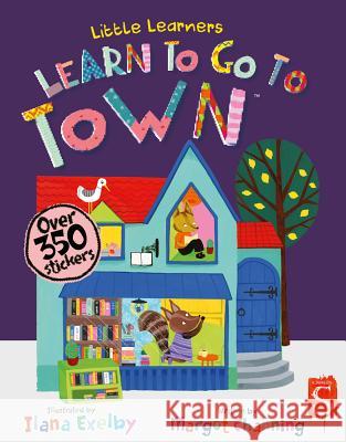 Learn to Go to Town Margot Channing Ilana Exelby 9781912233311 Scribblers