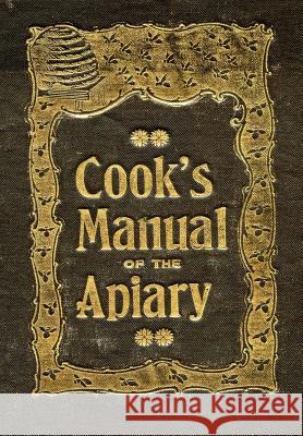 The Beekeeper's Guide: or Manual of the Apiary A J Cook 9781912271016 Northern Bee Books